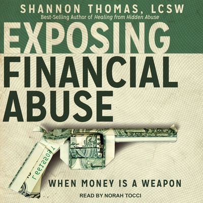 Exposing Financial Abuse: When Money Is a Weapon - Lcsw, Shannon Thomas, and Tocci, Norah (Read by)