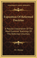 Exposition of Reformed Doctrine: A Popular Explanation of the Most Essential Teachings of the Reformed Churches