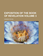 Exposition of the Book of Revelation Volume 3