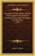 Exposition of the Collects, Epistles, and Gospels of the Book of Common Prayer, Alike of Sundays and Holy Days