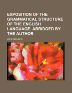 Exposition of the Grammatical Structure of the English Language. Abridged by the Author