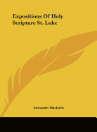 Expositions Of Holy Scripture St. Luke