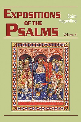 Expositions of the Psalms Vol. 4, PS 73-98 - Rotelle, John E (Editor), and Augustine, St, and Boulding, Maria, Osb (Translated by)