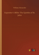 Expositors Bible: The Epistles of St. John