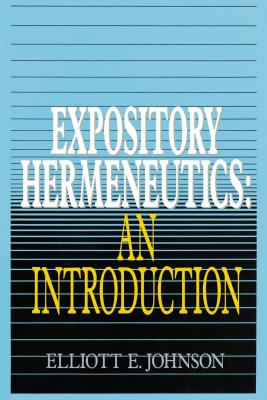 Expository Hermeneutics: An Introduction - Johnson, Elliot