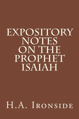 Expository Notes on The Prophet Isaiah - Ironside, H a