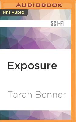 Exposure - Benner, Tarah, and Goldstrom, Michael (Read by), and Maarleveld, Saskia (Read by)