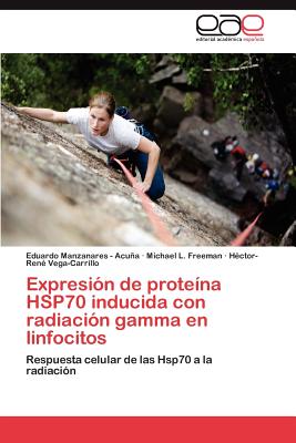 Expresion de Proteina Hsp70 Inducida Con Radiacion Gamma En Linfocitos - Manzanares - Acu a, Eduardo, and Freeman, Michael L, and Vega-Carrillo, H Ctor-Ren