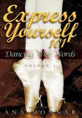 Express Yourself 101 Dancing with Words VOLUME 1 - Monnar, Ana (Selected by)