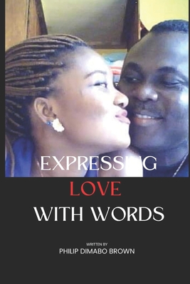 Expressing Love with Words: Change Lives with words - Brown, Philip