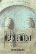 Expressing the Heart's Intent: Explorations in Chinese Aesthetics