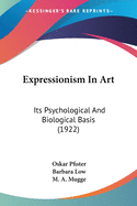 Expressionism In Art: Its Psychological And Biological Basis (1922)