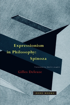 Expressionism in Philosophy: Spinoza - Deleuze, Gilles, and Joughin, Martin (Translated by)