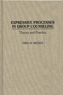 Expressive Processes in Group Counseling: Theory and Practice