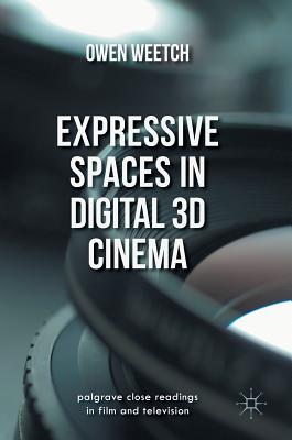 Expressive Spaces in Digital 3D Cinema - Weetch, Owen