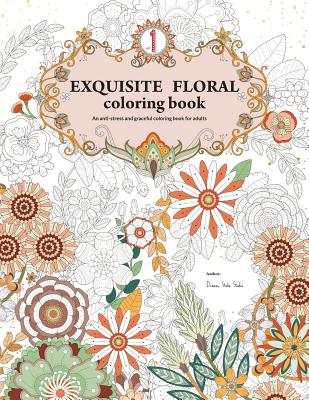 Exquisite Floral Coloring Book: An anti-stress and graceful coloring book for adult (vol.1) - Huang, Yu Chen, and Chen, Yu Han, and Yu, Shin Yuan