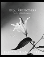 Exquisite Flowers: Fine Art Still-Life Photography