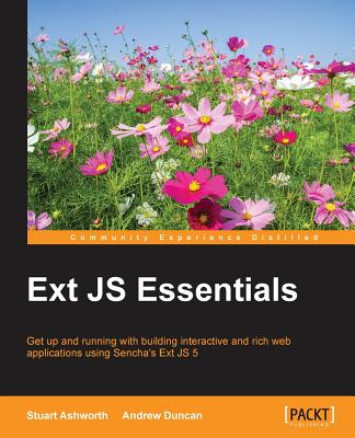 Ext JS Essentials - Duncan, Andrew, and Ashworth, Stuart