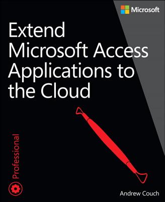 Extend Microsoft Access Applications to the Cloud - Couch, Andrew