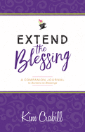 Extend the Blessing: A Companion Journal to Burdens to Blessings