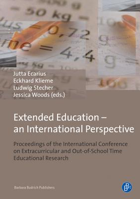 Extended Education - An International Perspective: Proceedings of the International Conference on Extracurricular and Out-Of-School Time Educational Research - Ecarius, Jutta (Editor), and Klieme, Eckhard (Editor), and Stecher, Ludwig (Editor)