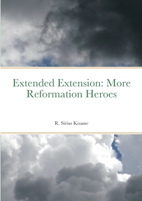 Extended Extension: More Reformation Heroes - Kname, R Sirius