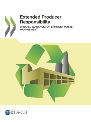 Extended producer responsibility: updated guidance for efficient waste - Organisation for Economic Co-operation and Development