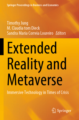 Extended Reality and Metaverse: Immersive Technology in Times of Crisis - Jung, Timothy (Editor), and tom Dieck, M. Claudia (Editor), and Correia Loureiro, Sandra Maria (Editor)