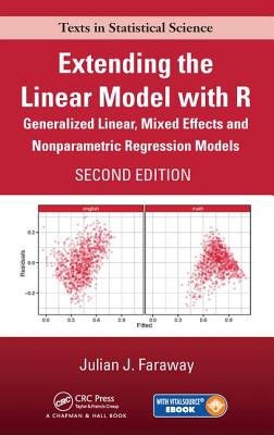 Extending the Linear Model with R: Generalized Linear, Mixed Effects and Nonparametric Regression Models, Second Edition - Faraway, Julian J.