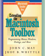 Extending the Macintosh Toolbox: Programming Menus, Windows, Dialogs, and More