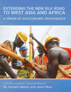 Extending the New Silk Road to West Asia and Africa: A Vision of an Economic Renaissance