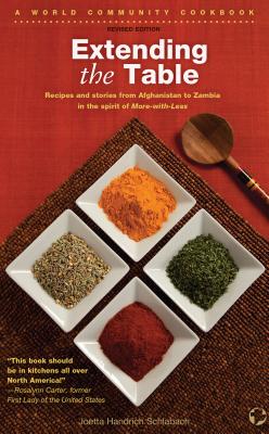 Extending the Table: Recipes and Stories from Afghanistan to Zambia in the Spirit of More-With-Less - Schlabach, Joetta Handrich