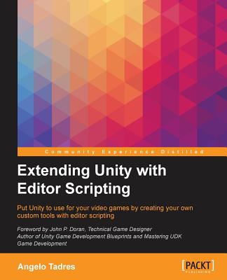 Extending Unity with Editor Scripting - Tadres, Angelo