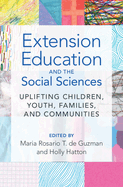 Extension Education and the Social Sciences: Uplifting Children, Youth, Families, and Communities