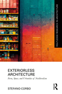 Exteriorless Architecture: Form, Space and Urbanities of Neoliberalism