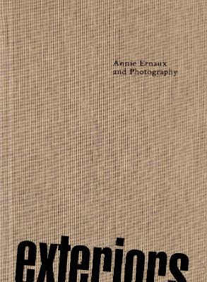 Exteriors. Annie Ernaux and photography - Stoppard, Lou (Editor)