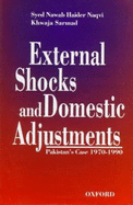 External Shocks and Domestic Adjustment: Pakistan's Case (1970-1990) - Naqvi, Syed Nawab Haider, I, and Sarmad, Khwaja