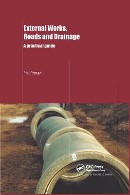 External Works, Roads and Drainage: A Practical Guide - Pitman, Phil