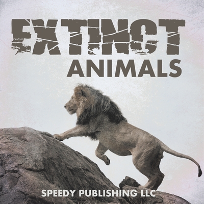 Extinct Animals - Speedy Publishing LLC