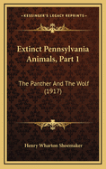 Extinct Pennsylvania Animals, Part 1: The Panther and the Wolf (1917)