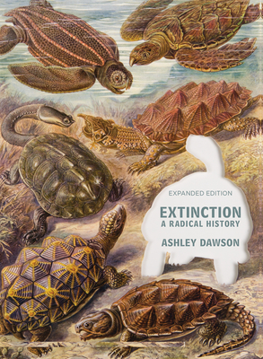 Extinction: A Radical History - Dawson, Ashley