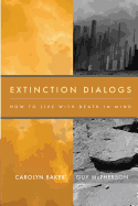 Extinction Dialogs: How to Live with Death in Mind