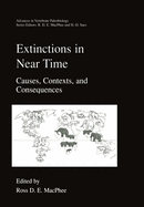 Extinctions in Near Time: Causes, Contexts, and Consequences