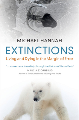 Extinctions: Living and Dying in the Margin of Error - Hannah, Michael