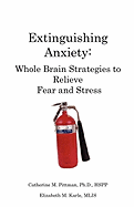 Extinguishing Anxiety: Whole Brain Strategies to Relieve Fear and Stress