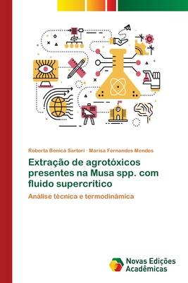 Extrao de agrotxicos presentes na Musa spp. com fluido supercrtico - Benic Sartori, Roberta, and Fernandes Mendes, Marisa