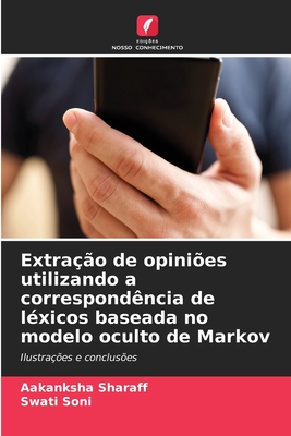 Extrao de opinies utilizando a correspondncia de lxicos baseada no modelo oculto de Markov - Sharaff, Aakanksha, and Soni, Swati