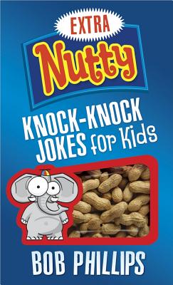 Extra Nutty Knock-Knock Jokes for Kids - Phillips, Bob