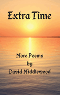 Extra Time: More Poems by David Middlewood