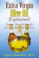 Extra Virgin Olive Oil Explained: Organic Olive Oil Benefits for Skin, Hair and Nutrition